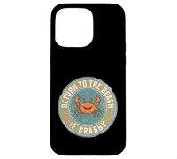 Carcasa para iPhone 15 Pro MAX Return To The Beach If Crabby Funny Crab