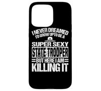 Carcasa para iPhone 15 Pro MAX Ropa de State Trooper - Divertido diseño de Great Troopers