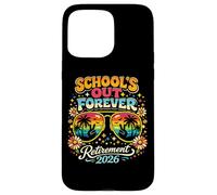 Carcasa para iPhone 15 Pro MAX Schools out Forever Retirement 2026 Maestro Jubilado Retro