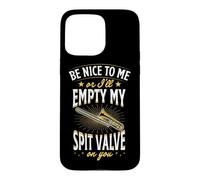 Carcasa para iPhone 15 Pro MAX Sé Amable Conmigo o voy a vaciar mi válvula de escupir en ti