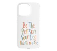 Carcasa para iPhone 15 Pro MAX Sé la Persona Que tu Perro Piensa Que Eres para el Perro mamá y papá papá