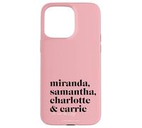 Carcasa para iPhone 15 Pro MAX Sex and The City Miranda, Samantha, Charlotte & Carrie