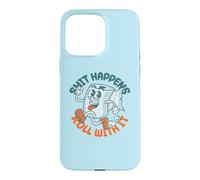 Carcasa para iPhone 15 Pro MAX Shit Happens Roll with It - Funny Adult Humor