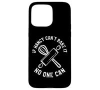 Carcasa para iPhone 15 Pro MAX Si Nancy no Puede hornearlo, Nadie Puede nombrar a Nancy