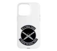 Carcasa para iPhone 15 Pro MAX Si te Digo Que Tengo Que matarte