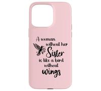 Carcasa para iPhone 15 Pro MAX Sisters Woman Without Her Sister is Like Bird Without Wings