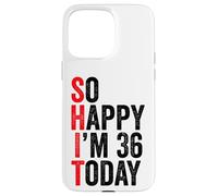 Carcasa para iPhone 15 Pro MAX So Happy I'm 36 Today Funny 36th Birthday Chistes 36 Cumpleaños
