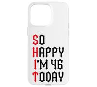 Carcasa para iPhone 15 Pro MAX So Happy I'm 46 Today Funny 46th Birthday Chistes 46 Cumpleaños