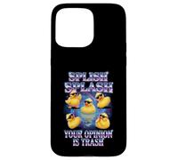 Carcasa para iPhone 15 Pro MAX Splish Splash Your Opinion Is Trash Rubber Duck