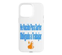 Carcasa para iPhone 15 Pro MAX Surf Shirt He Nacido para Surfer Trabajo Humor