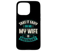 Carcasa para iPhone 15 Pro MAX Take It Easy On Me My Wife Is Pregnant Funny Anuncio