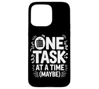 Carcasa para iPhone 15 Pro MAX TDAH Ansiedad One Task At A Time (Maybe) Humor