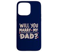Carcasa para iPhone 15 Pro MAX ¿Te casarás con mi papá? Propuesta sincera, Hijo Divertido, Lindo
