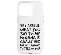 Carcasa para iPhone 15 Pro MAX Ten Cuidado con lo Que me Dices Mi Abuela es Loca Divertida Familia