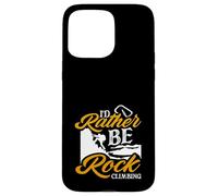 Carcasa para iPhone 15 Pro MAX Texto de pasatiempo al Aire Libre I Would Rather Be Rock Climbing