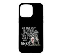 Carcasa para iPhone 15 Pro MAX The Devil Saw Me with My Head Down Thought He'd Won Knights