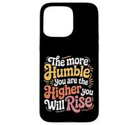 Carcasa para iPhone 15 Pro MAX The More Humble You Are The Higher You Will Rise -