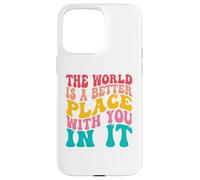 Carcasa para iPhone 15 Pro MAX The World Is A Better Place with You In It Men Women Trendy