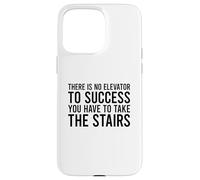 Carcasa para iPhone 15 Pro MAX There Is No Elevator To Success You Have To Take The Stairs