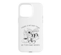 Carcasa para iPhone 15 Pro MAX There Is No Such Thing As Too Many Books Womens Reading