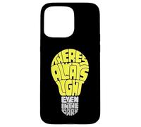 Carcasa para iPhone 15 Pro MAX Theres Always Light Even in The Dark