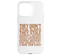 Carcasa para iPhone 15 Pro MAX They Didn'T Steal Slaves Black History Month Melanin Queen