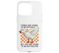 Carcasa para iPhone 15 Pro MAX Things Are Going to be Difficult Funny Silly Goose Meme Pun