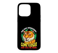 Carcasa para iPhone 15 Pro MAX Tiger Funny Sarcasm Acércate y Dime más