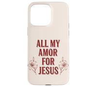 Carcasa para iPhone 15 Pro MAX Todo mi Amor por Jesús, Fe Floral Día de San Valentín Cristiano
