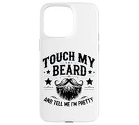 Carcasa para iPhone 15 Pro MAX Touch My Beard and Dime I´m Pretty - Funny Beard