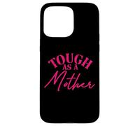 Carcasa para iPhone 15 Pro MAX Tough as a Mother New Mom Wife Mom Life Día de la Madre