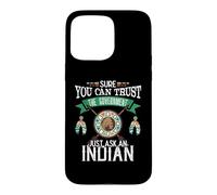 Carcasa para iPhone 15 Pro MAX Trust The Government Just Ask An Indian Native American Day