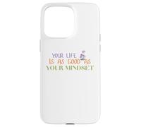 Carcasa para iPhone 15 Pro MAX Tu Vida es Tan Buena como tu mentalidad Jardín de los
