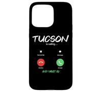 Carcasa para iPhone 15 Pro MAX Tucson está Llamando y Debo IR a Arizona de Viaje