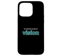 Carcasa para iPhone 15 Pro MAX Turquesa Not Everyone Can See The Vision Gráfico Turquesa