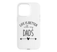 Carcasa para iPhone 15 Pro MAX Two Dads Are Better Than One Dad Life is Better with My Dads