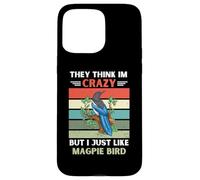 Carcasa para iPhone 15 Pro MAX Vintage Ellos piensan Que Estoy Loco Pero yo como el pájaro urraca