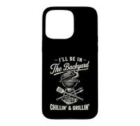 Carcasa para iPhone 15 Pro MAX Vintage I'Ll Be In The Backyard Charcoal Grill Master