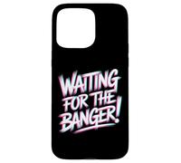 Carcasa para iPhone 15 Pro MAX Waiting FOR The Banger