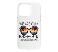 Carcasa para iPhone 15 Pro MAX We Are On A Break - Gafas para Maestros Summer Break Hello Summer