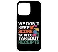 Carcasa para iPhone 15 Pro MAX We Don't Keep Score We Keep Takeout Receipts