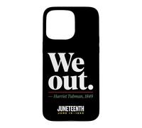 Carcasa para iPhone 15 Pro MAX We out Harriet Tubman Black History Junio 1865 Juneteenth