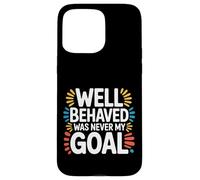 Carcasa para iPhone 15 Pro MAX Well Behaved Was Never My Goal Lema caótico |-