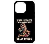 Carcasa para iPhone 15 Pro MAX When Life Gets Too Complicated Belly Dance -