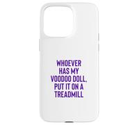 Carcasa para iPhone 15 Pro MAX Whoever Has My Voodoo Doll, Put It On A Treadmill Exercise