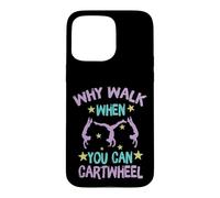 Carcasa para iPhone 15 Pro MAX Why Walk When You Can Cartwheel Gymnastics Gymnast Girl Boy