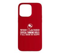 Carcasa para iPhone 15 Pro MAX Wish I Lacked Critical Thinking Skills Y'all Seem So Happy