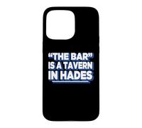 Carcasa para iPhone 15 Pro MAX Womens Girls Funny The Bar Is A Tavern In Hades