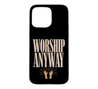 Carcasa para iPhone 15 Pro MAX Worship Anyway Religious Faith Christian Inspirational Quote
