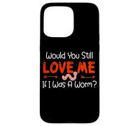 Carcasa para iPhone 15 Pro MAX Would You Still Love Me If I Was A Worm?